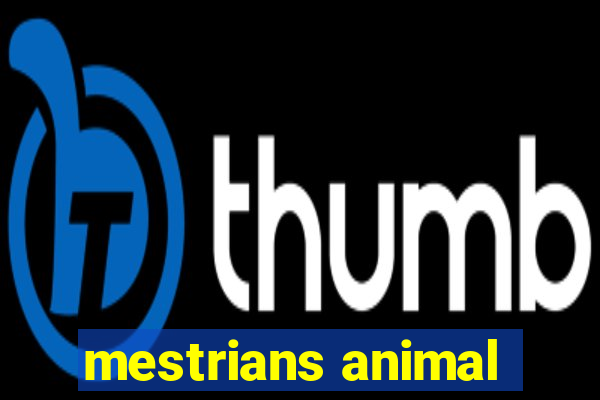 mestrians animal